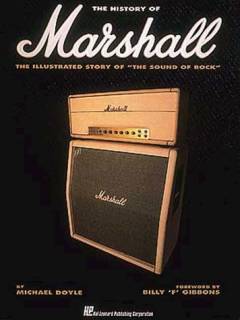 The history of Marshall : the illustrated story of "the sound of rock" : a tome of tone production