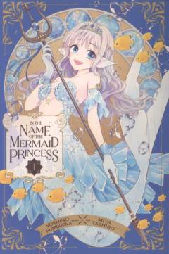 In the name of the mermaid princess. Vol. 1