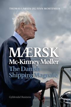 The Danish shipping magnate : Mærsk Mc-Kinney Møller - a personal portrait in interviews