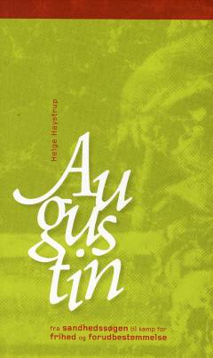 Augustin : fra sandhedssøgen til kamp for frihed og forudbestemmelse