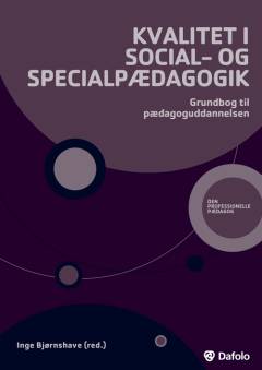 Kvalitet i social- og specialpædagogik : grundbog til pædagoguddannelsen