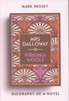 Mrs Dalloway : biography of a novel