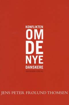Konflikten om de nye danskere : om danskernes holdninger til etniske minoriteters kultur og rettigheder