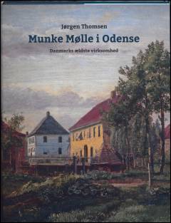 Munke Mølle i Odense : Danmarks ældste virksomhed
