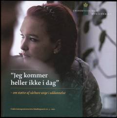 "Jeg kommer heller ikke i dag" : om støtte af sårbare unge i uddannelse