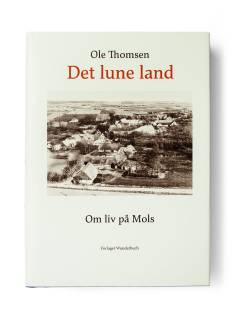 Det lune land : om liv på Mols