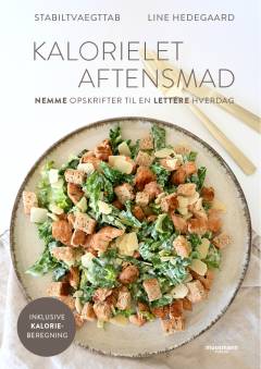 Kalorielet aftensmad : nemme opskrifter til en lettere hverdag