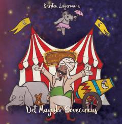 Det magiske sovecirkus : en dejlig afslappende, stille og rolig og let hypnotisk godnathistorie
