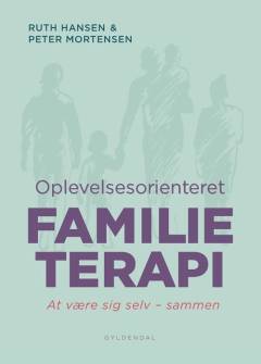 Oplevelsesorienteret familieterapi : at være sig selv - sammen