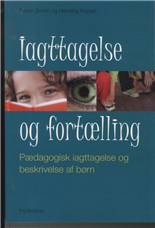 Iagttagelse og fortælling : pædagogisk iagttagelse og beskrivelse af børn