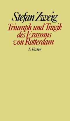 Gesammelte Werke in Einzelbänden. III : Triumph und Tragik des Erasmus von Rotterdam
