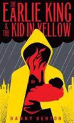 The Earlie King & the Kid in Yellow : a wayward myth, fragments shored against ruins