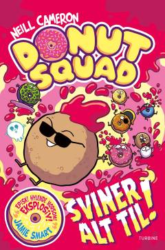 Donut Squad sviner alt til!