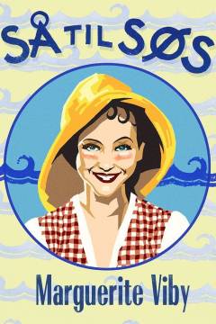 Saa til Søs : en lille jævn og stilfærdig Historie om jævne og stilfærdige Mennesker