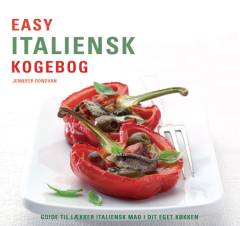 Easy italiensk kogebog : let hjemmelavet italiensk mad