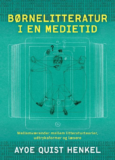 Børnelitteratur i en medietid : mellemværender mellem litteraturteorier, udtryksformer og læsere