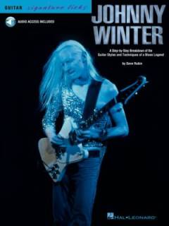 Johnny Winter : a step-by-step breakdown of the guitar styles and techniques of a blues legend