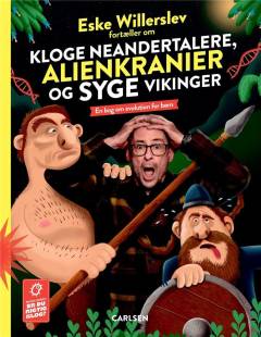 Eske Willerslev fortæller om kloge neandertalere, alienkranier og syge vikinger : en bog om evolution for børn