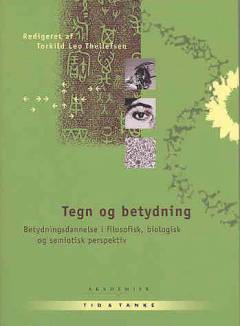 Tegn og betydning : betydningsdannelse i filosofisk, biologisk og semiotisk perspektiv