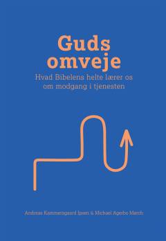 Guds omveje : hvad Bibelens helte lærer os om modgang i tjenesten