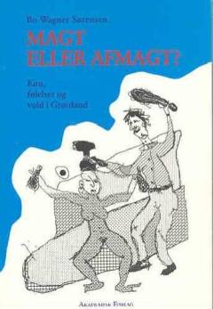 Magt eller afmagt? : køn, følelser og vold i Grønland