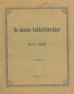 De danske Sukkerfabrikker : 1872-1888