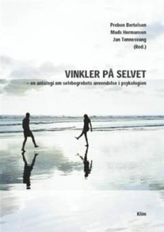 Vinkler på selvet : en antologi om selvbegrebets anvendelse i psykologien