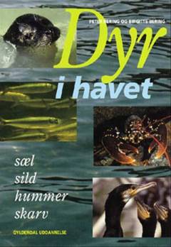 Dyr i havet. Bind 1 : Sæl, sild, hummer, skarv