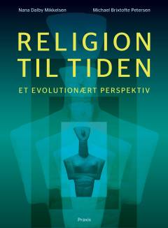 Religion til tiden : et evolutionært perspektiv