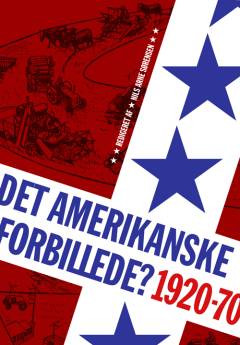 Det amerikanske forbillede? : dansk erhvervsliv og USA, ca. 1920-1970