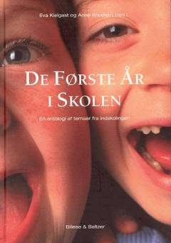 De første år i skolen : en antologi af temaer fra indskolingen