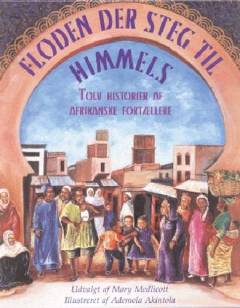 Floden der steg til himmels : tolv historier af afrikanske fortællere