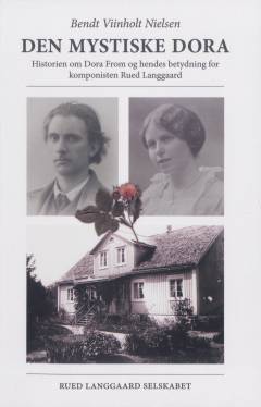 Den mystiske Dora : historien om Dora From og hendes betydning for komponisten Rued Langgaard