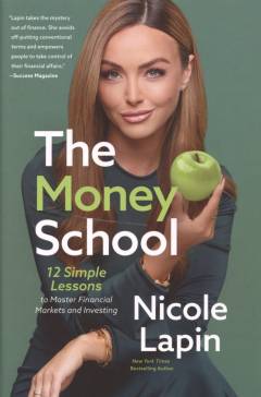 The money school : 12 simple lessons to master financial markets and investing