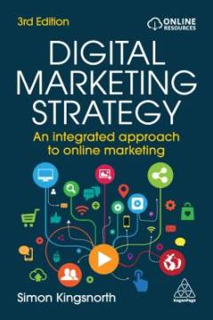 Digital marketing strategy : an integrated approach to online marketing