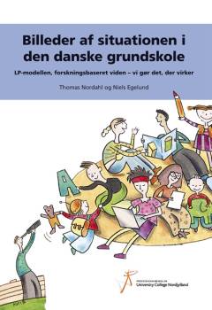 Billeder af situationen i den danske grundskole : LP-modellen, forskningsbaseret viden - vi gør det, der virker : udvalgte resultater fra den første kortlægningsundersøgelse i LP-modellen
