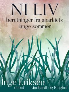 Ni liv : beretninger fra anarkiets lange sommer