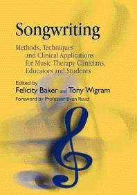 Songwriting : methods, techniques and clinical applications for music therapy clinicians, educators and students