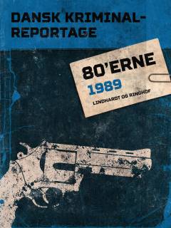 Dansk kriminalreportage 80'erne. 1989