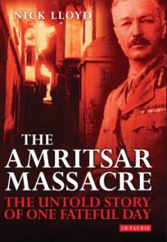 The Amritsar Massacre : the untold story of one fateful day