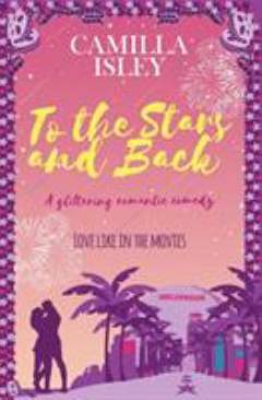 To the stars and back : (a glittering romantic comedy)