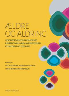 Ældre og aldring : gerontologiske og geriatriske perspektiver inden for ergoterapi, fysioterapi og sygepleje
