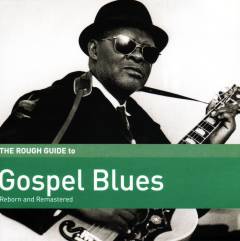 The rough guide to gospel blues : reborn and remastered