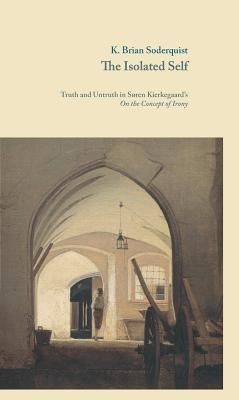 The isolated self : truth and untruth in Søren Kierkegaard's On the concept of irony