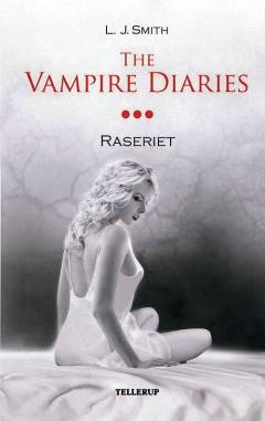 The vampire diaries. #3 : Raseriet