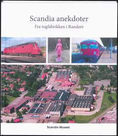 Scandia anekdoter : fra togfabrikken i Randers