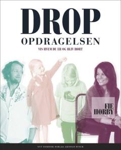 Drop opdragelsen! : vis hvem du er og bliv hørt