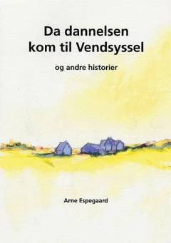 Da dannelsen kom til Vendsyssel og andre historier