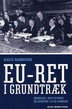 EU-ret i grundtræk : grundlove, institutioner og lovgivere i EU og Danmark