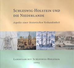 Schleswig-Holstein und die Niederlande : Aspekte einer historischen Vernbundenheit